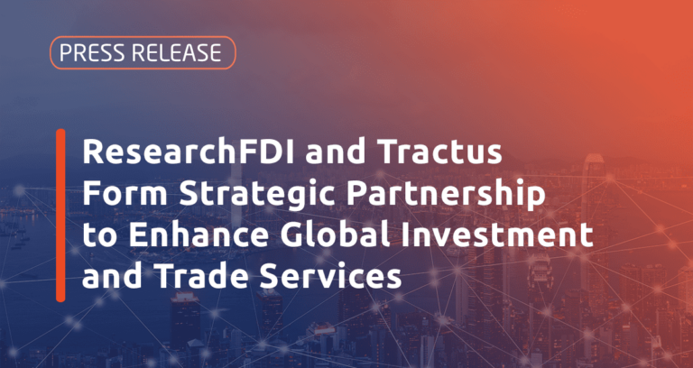 Image en vedette pour  ResearchFDI et Tractus forment un partenariat stratégique pour améliorer les services d’investissement et de commerce mondial