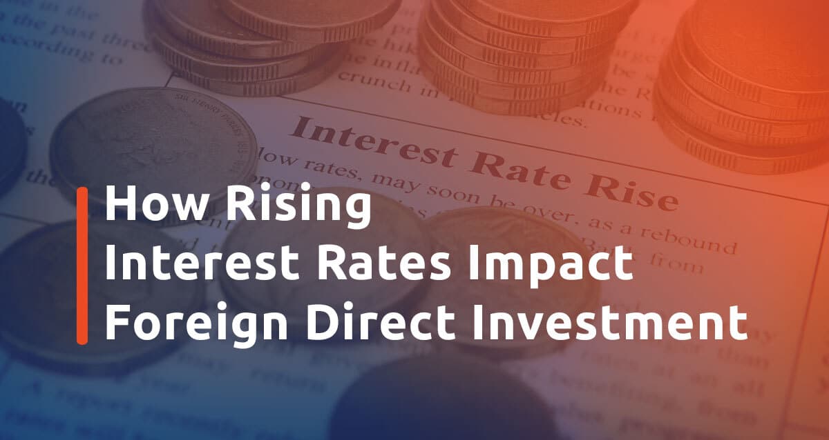 Featured image for How Rising Interest Rates Impact Foreign Direct Investment