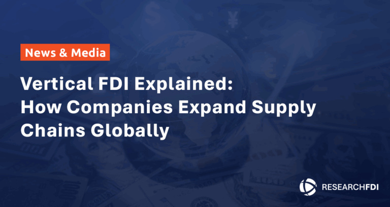Featured image for Vertical FDI Explained: How Companies Expand Supply Chains Globally